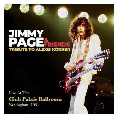 2CD Jimmy Page & Friends: Tribute To Alexis Korner, Live At The Club Palais Ballroom, Nottingham