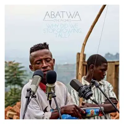 LP Abatwa (The Pygmy): Why Did We Stop Growing Tall ?