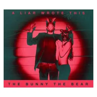 CD The Bunny The Bear: A Liar Wrote This