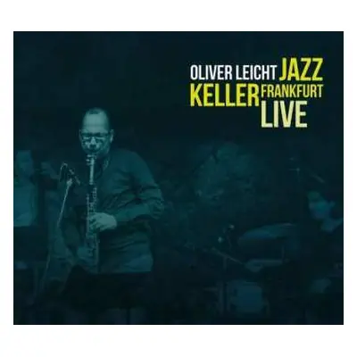 CD Oliver Leicht: Jazz Keller Frankfurt Live