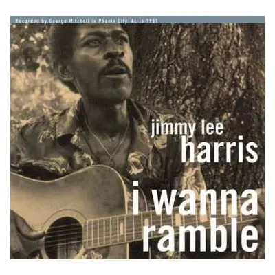 LP Jimmy Lee Harris: I Wanna Ramble