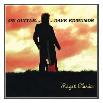 CD Dave Edmunds: On Guitar... Dave Edmunds: Rags & Classics