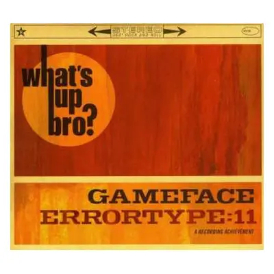 CD Gameface: What's Up Bro?