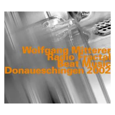 2CD Wolfgang Mitterer: Radio Fractal / Beat Music - Donaueschingen 2002