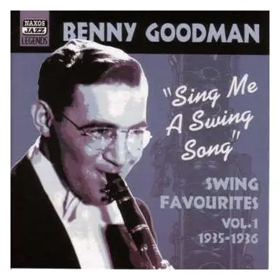 CD Benny Goodman: Sing Me A Swing Song - Swing Favourites Vol.1 1935 - 1936