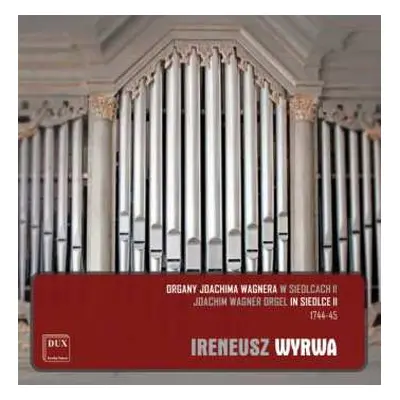 CD Bernardo Storace: Ireneusz Wyrwa - Joachim Wagner Orgel In Siedlce