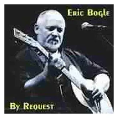 CD Eric Bogle: By Request