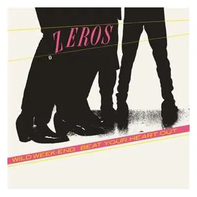 SP The Zeros: Wild Weekend / Beat Your Heart Out CLR