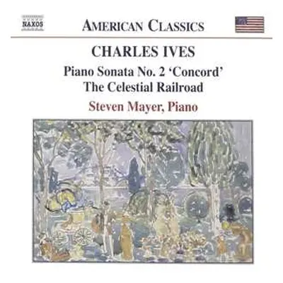 CD Charles Ives: Piano Sonata No. 2 'Concord' • The Celestial Railroad