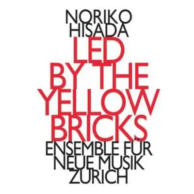 CD ensemble für neue musik zürich: Led By The Yellow Bricks