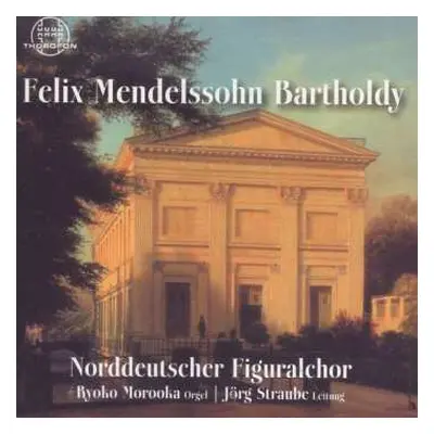 CD Felix Mendelssohn-Bartholdy: Geistliche Chorwerke