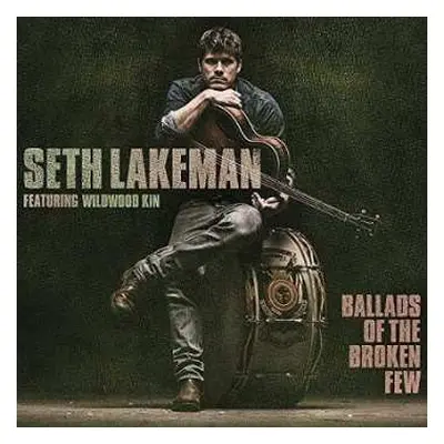 CD Seth Lakeman: Ballads Of The Broken Few