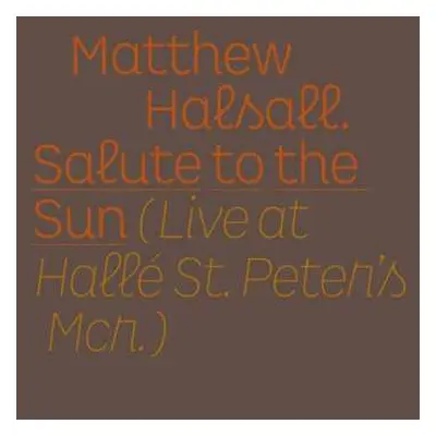 2LP Matthew Halsall: Salute To The Sun (Live At Hallé St. Peter's) LTD