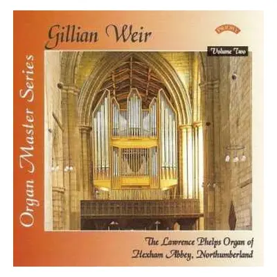 CD Gillian Weir: The Lawrence Phelps Organ Of Hexham Abbey, Northumberland