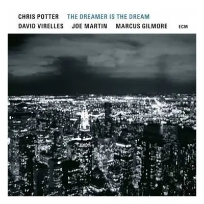 CD Chris Potter: The Dreamer Is The Dream