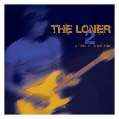 2CD Various: The Loner 2 − A Tribute To Jeff Beck