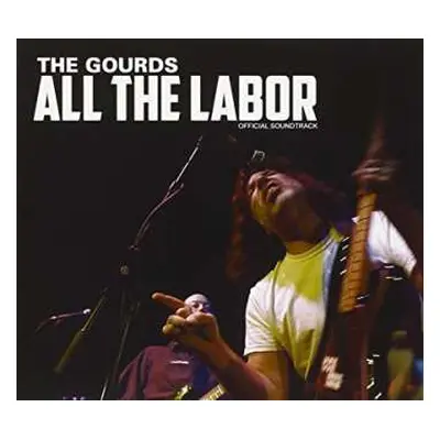 CD The Gourds: All The Labor Official Soundtrack