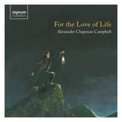 CD Alexander Chapman Campbell: For The Love Of Life