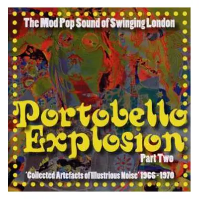 CD Various: Portobello Explosion Part Two ('Collected Artefacts Of Illustrious Noise' 1966-1970)