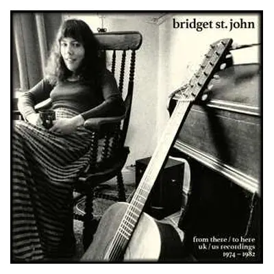 CD Bridget St. John: From There / To Here – UK/US Recordings 1974-1982