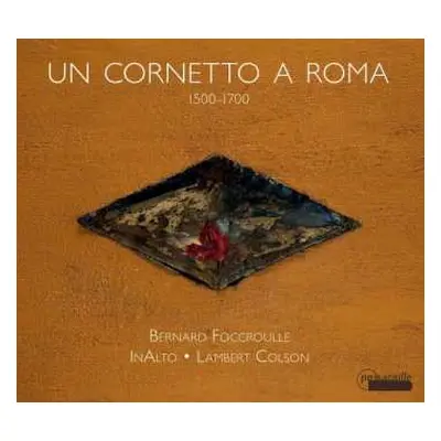 CD Bernard Foccroulle: Un Cornetto A Roma: 1500-1700 DIGI