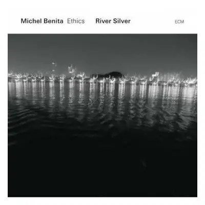 CD Michel Benita Ethics: River Silver