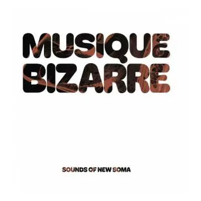 2LP Sounds Of New Soma: Musique Bizarre LTD | CLR