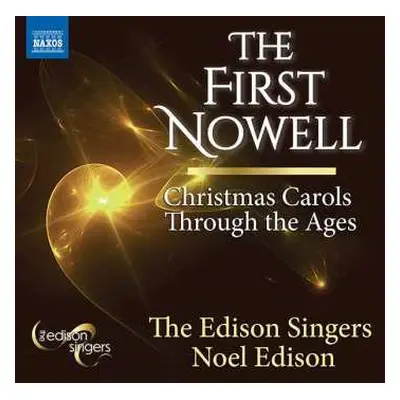 CD Various: The Edison Singers - The First Nowell (christmas Carols Through The Ages)