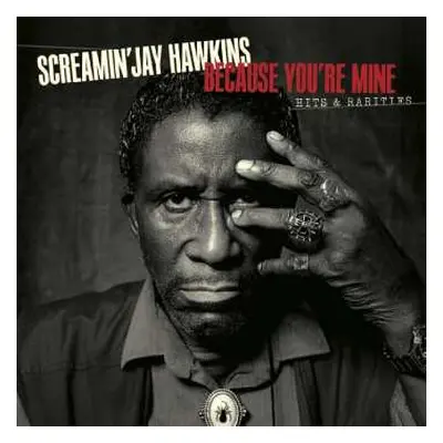 2CD Screamin' Jay Hawkins: Because You're Mine: Hits & Rarities