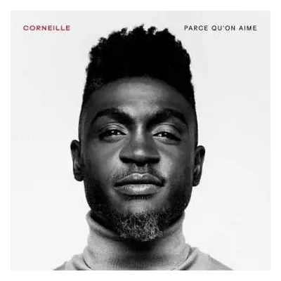 CD Corneille: Parce Qu'on Aime