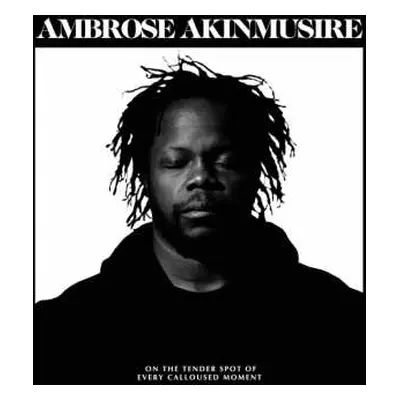 CD Ambrose Akinmusire: On The Tender Spot Of Every Calloused Moment