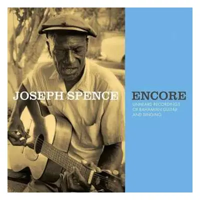 CD Joseph Spence: Encore: Unheard Recordings of Bahamian Guitar and Singing