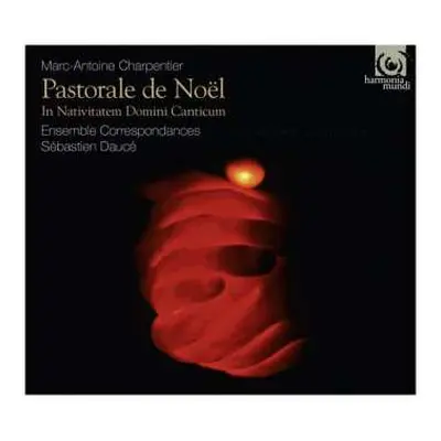 CD Marc Antoine Charpentier: Pastorale de Noël - In Nativitatem Domini Canticum