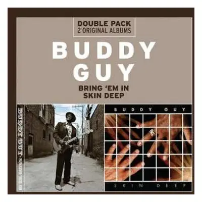 2CD Buddy Guy: Bring 'Em In / Skin Deep