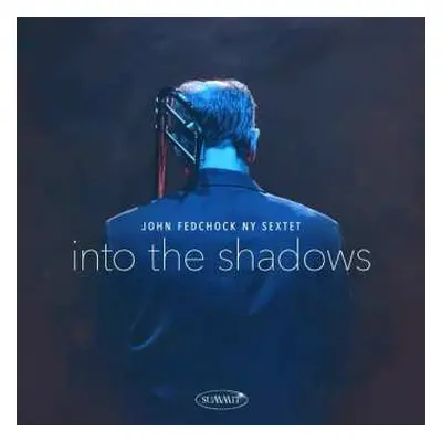 CD John Fedchock NY Sextet: Into The Shadows