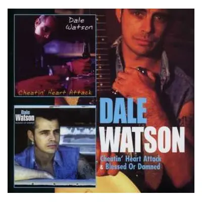 2CD Dale Watson: Cheatin' Heart Attack / Blessed Or Damned