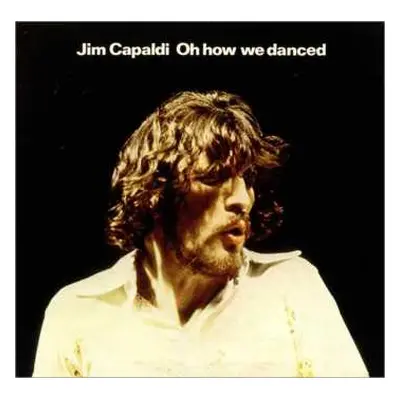 CD Jim Capaldi: Oh How We Danced