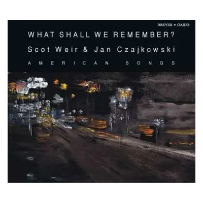 CD Jake Heggie: Scot Weir - What Shall We Remember?