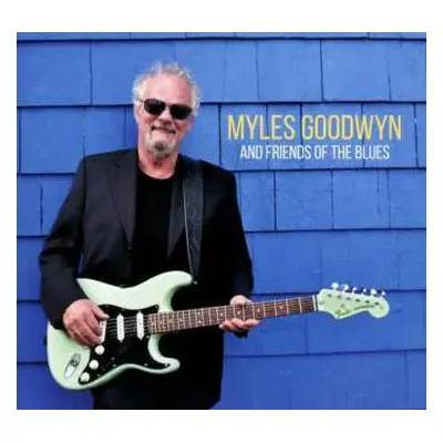 CD Myles Goodwyn: And Friends Of The Blues