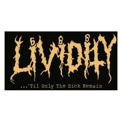 CD Lividity: Til Only The Sick Remain