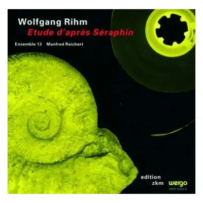 CD Wolfgang Rihm: Etude D'Après Séraphin