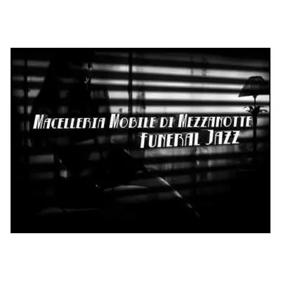 LP Macelleria Mobile Di Mezzanotte: Funeral Jazz