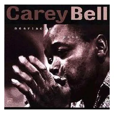 CD Carey Bell: Heartaches And Pain