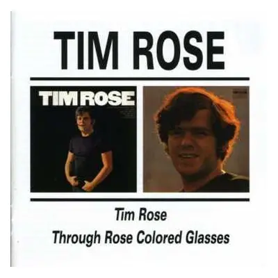 CD Tim Rose: Tim Rose / Through Rose Colored Glasses