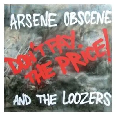 LP Arsene Obscene And The Loozers: Don't Pay The Price!