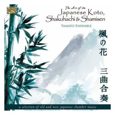 CD Yamato Ensemble: The Art Of The Japanese Koto, Shakuhachi And Shamisen