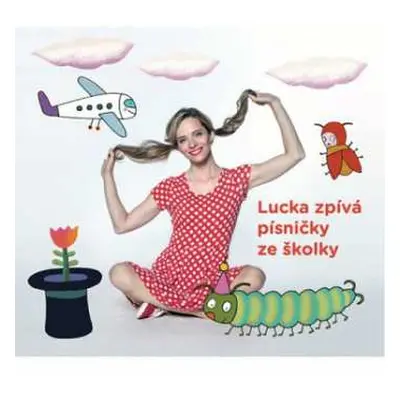 CD Lucie Černíková: Lucka Zpívá Písničky Ze školky