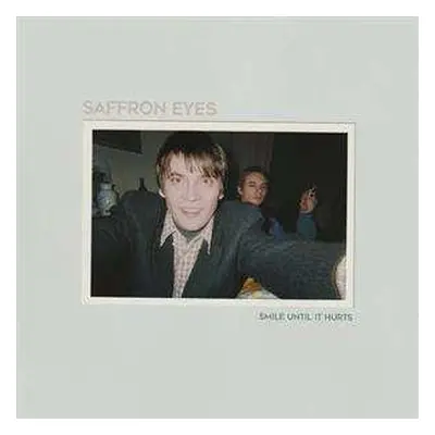 LP Saffron Eyes: Smile Until It Hurts