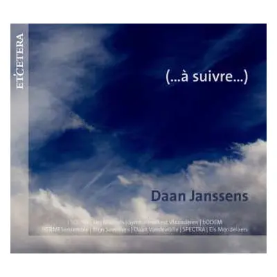 2CD Daan Janssens: Werke - ...asuivre...