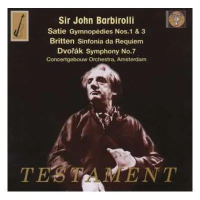 CD Antonín Dvořák: Sir John Barbirolli Conducts Satie, Britten, Dvořák, Concertgebouw Orchestra